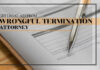 Get Legal Aid From Wrongful Termination Attorneys Wrongful Termination Attorneys