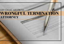 Get Legal Aid From Wrongful Termination Attorneys Wrongful Termination Attorneys